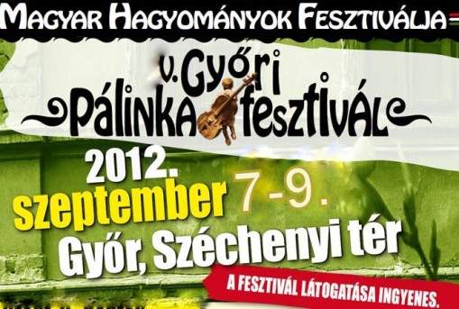 Magyar Hagyományok Fesztiválja  - Magyar Hagyományok Fesztiválja – Győri Pálinkafesztivál